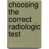 Choosing the Correct Radiologic Test door Susanna I. Lee