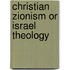 Christian Zionism Or Israel Theology
