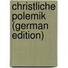 Christliche Polemik (German Edition) by Heinrich Sack Karl