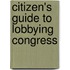 Citizen's Guide to Lobbying Congress
