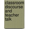 Classroom Discourse and Teacher Talk by Mariana Petkova