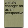 Climate Change: An Asian Perspective by F