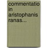 Commentatio In Aristophanis Ranas... door Nicolaus Wecklein