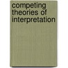 Competing Theories of Interpretation door Robert E. Hooberman