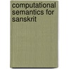 Computational Semantics For Sanskrit door Mukesh Kumar Mishra