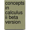 Concepts In Calculus Ii Beta Version by Sergei Shabanov