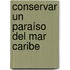 Conservar un paraíso del Mar Caribe