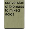 Conversion of Biomass to Mixed Acids door Mark T. Holtzapple