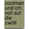 Coolman und ich. Voll auf die Zwölf door Rüdiger Bertram