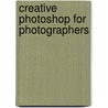 Creative Photoshop for Photographers door Tony Worobiec