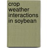 Crop Weather Interactions in Soybean door Medida Sunil Kumar