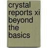 Crystal Reports Xi Beyond The Basics by Indera Murphy