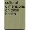 Cultural Dimensions on Tribal Health by Pinak Tarafdar