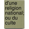 D'Une Religion National; Ou Du Culte by Pierre Leroux