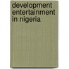 Development Entertainment In Nigeria door Emmanuel Samu Dandaura