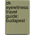 Dk Eyewitness Travel Guide: Budapest