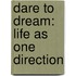 Dare to Dream: Life As One Direction