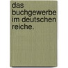 Das Buchgewerbe im Deutschen Reiche. by Deutscher Buchgewerbeverein