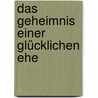 Das Geheimnis einer glücklichen Ehe by Magdalena Fröhlich