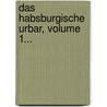 Das Habsburgische Urbar, Volume 1... door Onbekend