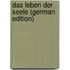 Das Leben Der Seele (German Edition)