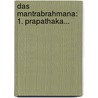 Das Mantrabrahmana: 1. Prapathaka... door Heinrich Stönner