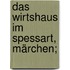 Das Wirtshaus im Spessart, Märchen;