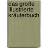 Das große illustrierte Kräuterbuch door Ferdinand Müller