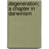 Degeneration; a Chapter in Darwinism door Sir Edwin Ray Lankester