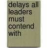 Delays All Leaders Must Contend with door Frank Damazio