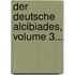 Der Deutsche Alcibiades, Volume 3...