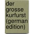 Der Grosse Kurfurst (German Edition)