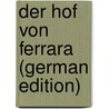 Der Hof Von Ferrara (German Edition) door Chedowski Kazimierz