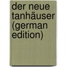 Der Neue Tanhäuser (German Edition) door Grisebach Eduard