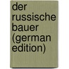 Der Russische Bauer (German Edition) by Stepniak S