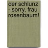 Der Schlunz - Sorry, Frau Rosenbaum! by Harry Voß