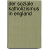 Der soziale Katholizismus in England door Waninger