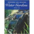 Designing And Creating Water Gardens