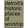Detroit's Historic Places of Worship door Marla O. Collum
