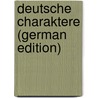 Deutsche Charaktere (German Edition) door Richard Moritz Meyer
