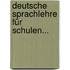 Deutsche Sprachlehre Für Schulen...