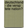 Deutschland - Die Versp Tete Nation? door Simon Rietberg