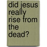 Did Jesus Really Rise from the Dead? door Thomas Md Miller