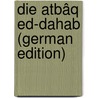 Die Atbâq Ed-dahab (German Edition) by Oskar Rescher