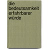 Die Bedeutsamkeit erfahrbarer Würde by Pascal Rudin