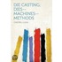 Die Casting; Dies--machines--methods