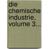 Die Chemische Industrie, Volume 3... door Berufsgenessenschaft Der Chemischen Industrie