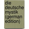 Die Deutsche Mystik (German Edition) by Ludwig Schellenberg Ernst