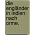 Die Engländer in Indien: Nach Orme.