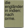 Die Engländer in Indien: Nach Orme. by Johann Wilhelm Von Archenholz